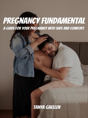 Pregnancy Fundamental! a Guide for Your Pregnancy with Safe and Comfort - ebook